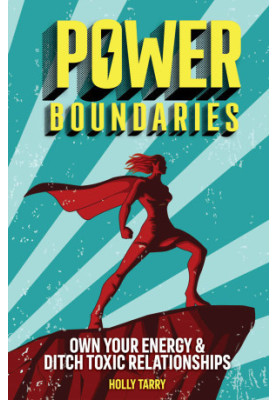 Power Boundaries: Own Your Energy & Ditch Toxic Relationships