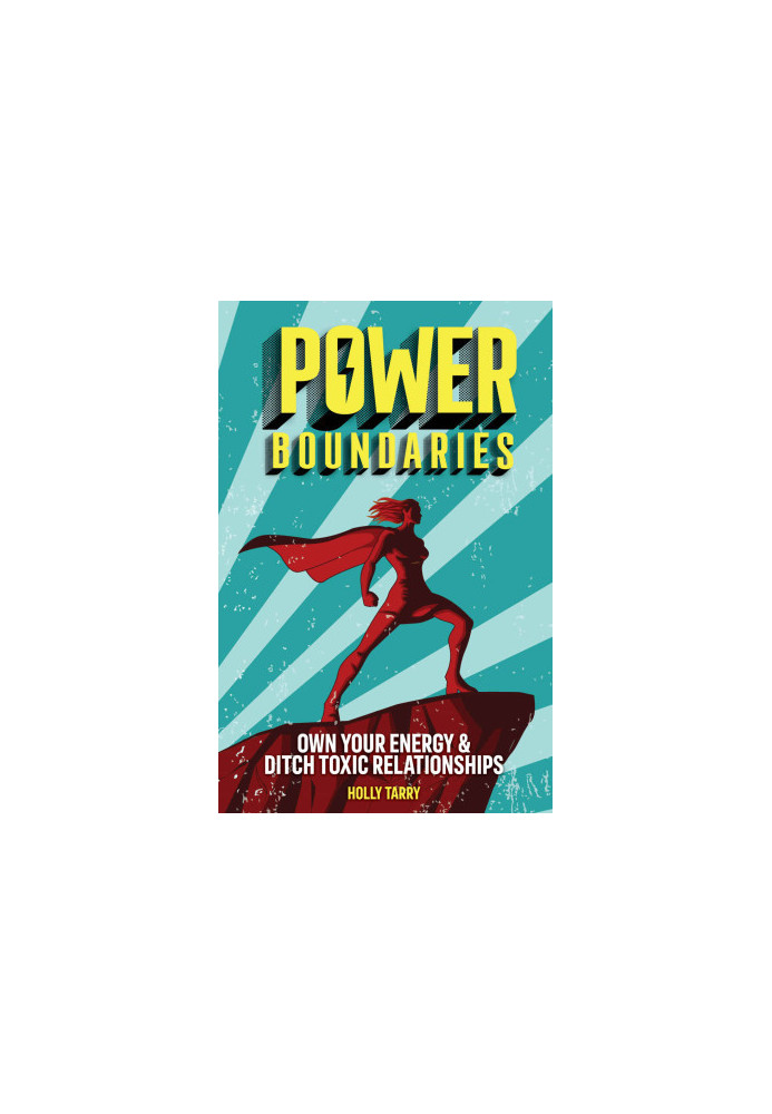 Power Boundaries: Own Your Energy & Ditch Toxic Relationships