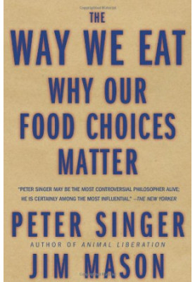 The Way We Eat: Why Our Food Choices Matter