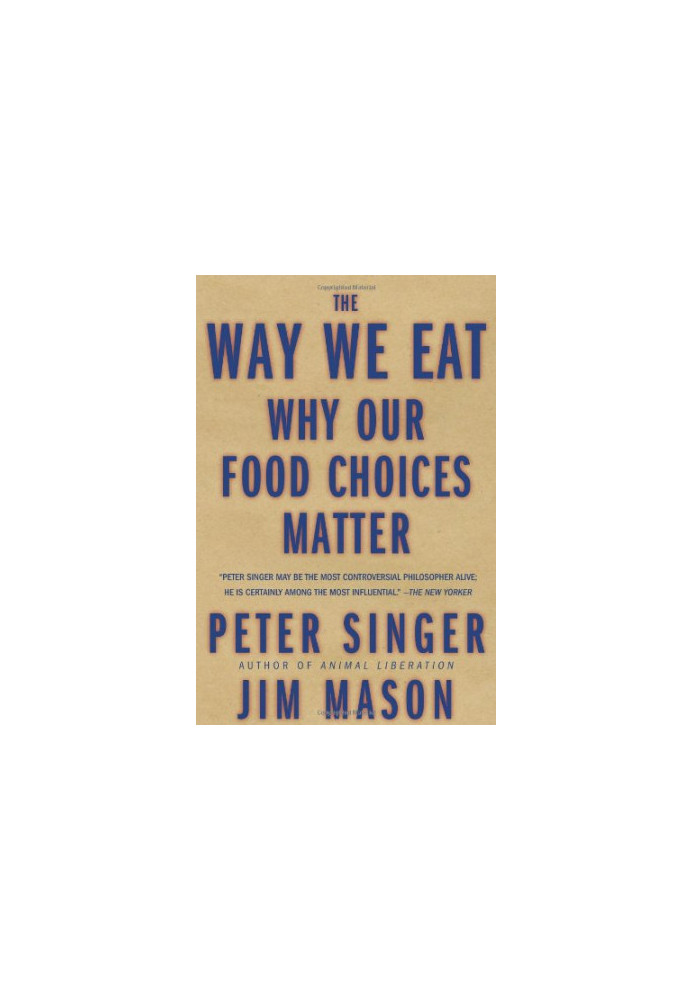 The Way We Eat: Why Our Food Choices Matter