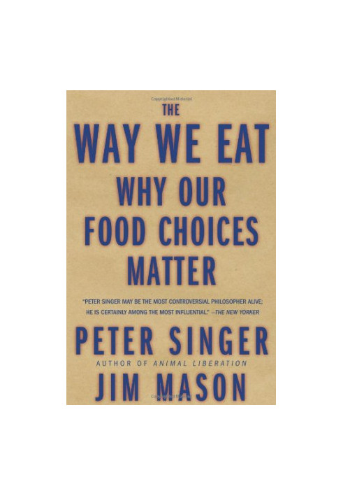 The Way We Eat: Why Our Food Choices Matter