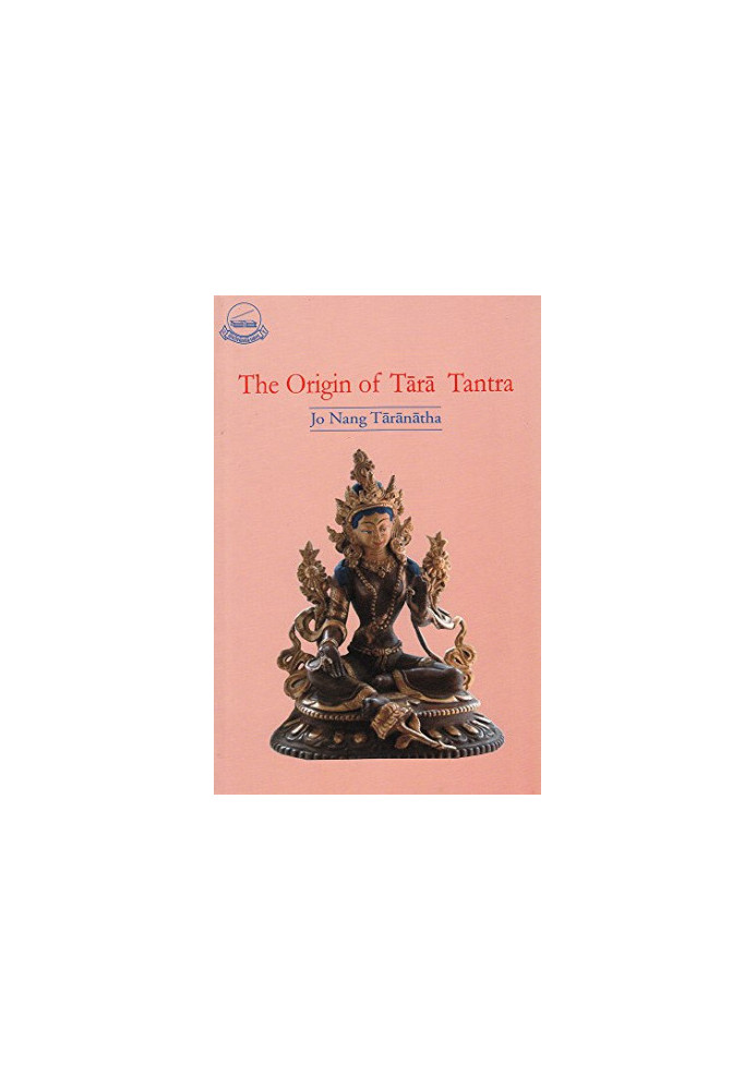 The Origin of Tara Tantra  Sgrol maʼi rgyud kyi byung khung gsal bar byed paʼi lo rgyus gser gyi phreng ba