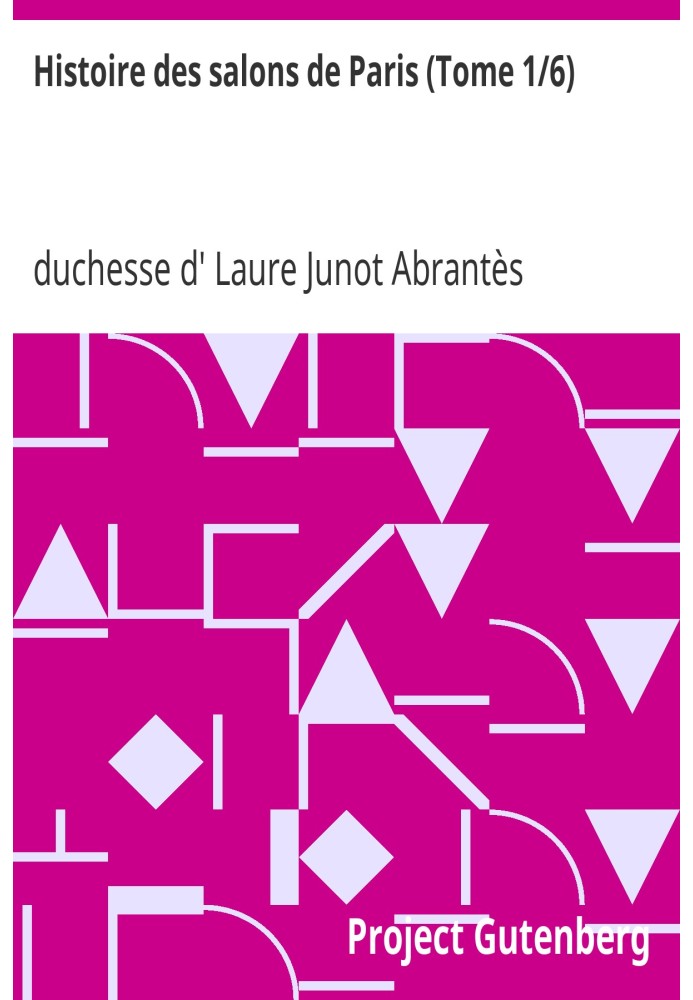 Історія паризьких салонів (Том 1/6) Картини та портрети великого світу за часів Людовика XVI, Директорії, Консульства та Імперії