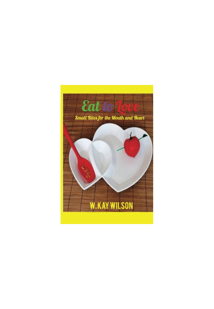 Eat to Love: sweet bites for the mouth & heart