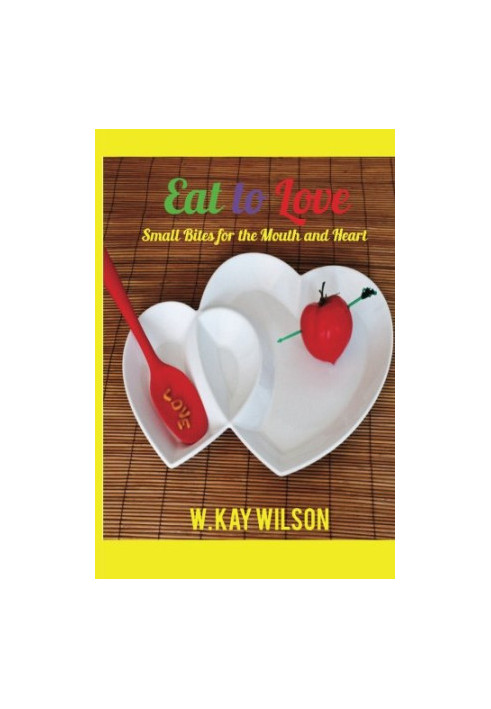 Eat to Love: sweet bites for the mouth & heart