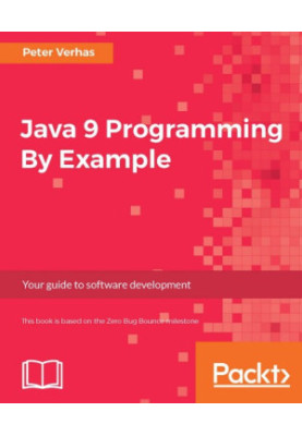 Java 9 programming by example : your guide to software development