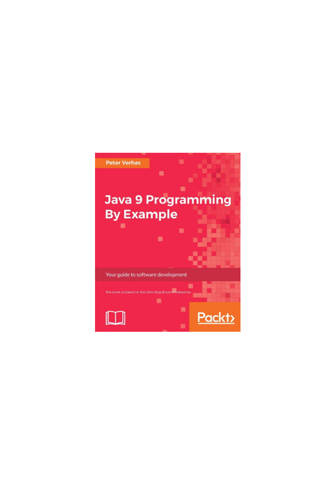 Java 9 programming by example : your guide to software development
