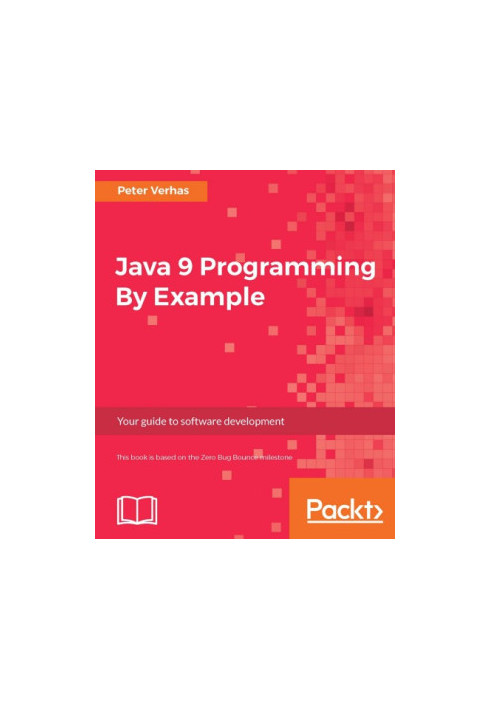 Java 9 programming by example : your guide to software development