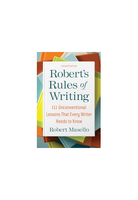 Robert's Rules of Writing, Second Edition: 111 Unconventional Lessons That Every Writer Needs to Know