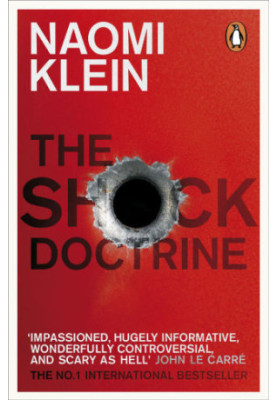 The Shock Doctrine: The Rise of Disaster Capitalism
