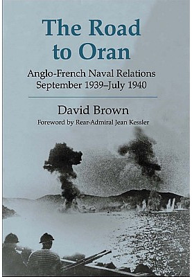 The Road to Oran: Anglo-French Naval Relations September 1939–July 1940