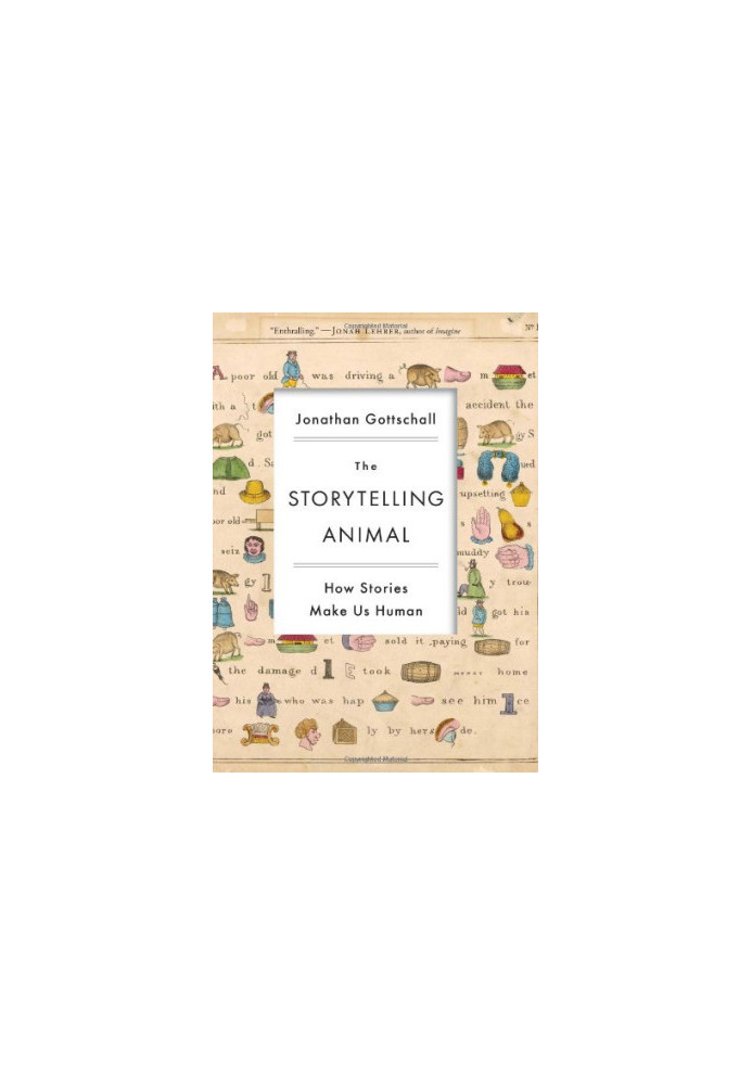 The Storytelling Animal: How Stories Make Us Human