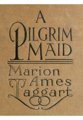 A Pilgrim Maid: A Story of Plymouth Colony in 1620