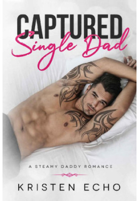 Captured Single Dad · A Steamy Daddy Romance