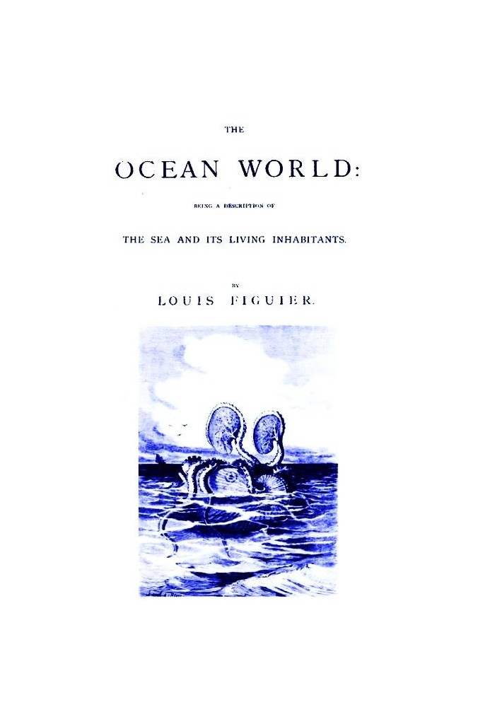 The Ocean World: Being a Description of the Sea and Its Living Inhabitants.