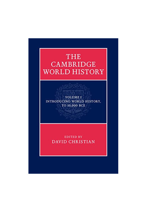 The Cambridge World History, Volume 1: Introducing World History, To 10,000 BCE
