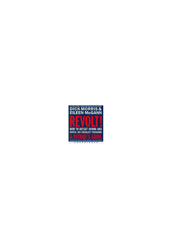 Revolt! : how to defeat Obama and repeal his socialist programs-- a patriot's guide
