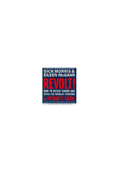 Revolt! : how to defeat Obama and repeal his socialist programs-- a patriot's guide