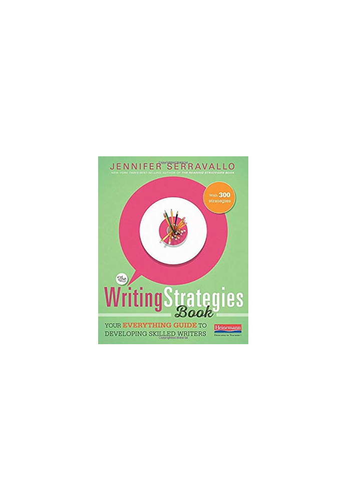 The Writing Strategies Book: Your Everything Guide to Developing Skilled Writers