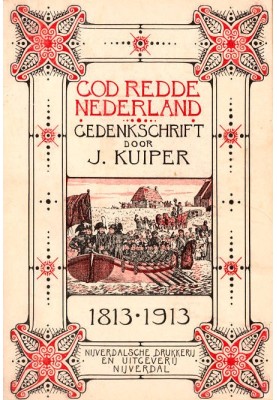 God saved the Netherlands, memoir on the occasion of the centenary of the Dutch regained independence (30 Nov. 1813 - 30 Nov. 19