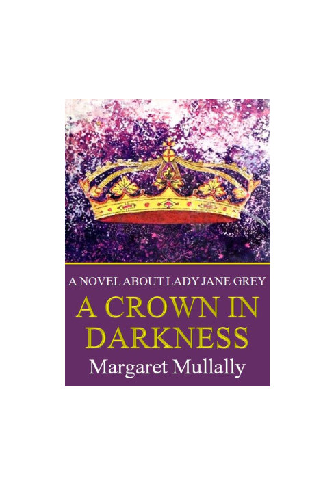 A crown in darkness · A novel about Lady Jane Grey