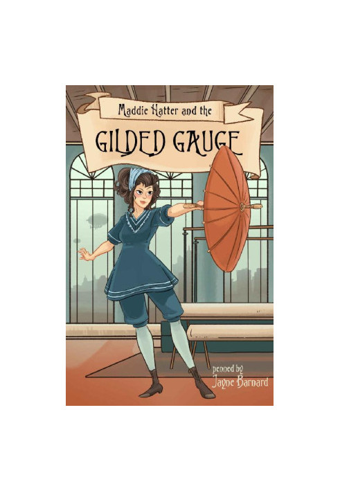 [A Maddie Hatter Adventure 02] • Maddie Hatter and the Gilded Gauge