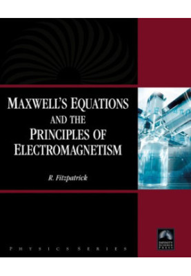 Maxwell's Equations and the Principles of Electromagnetism