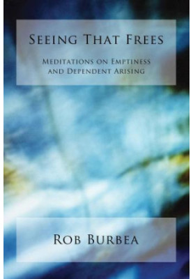 Seeing that frees : meditations on emptiness and dependent arising