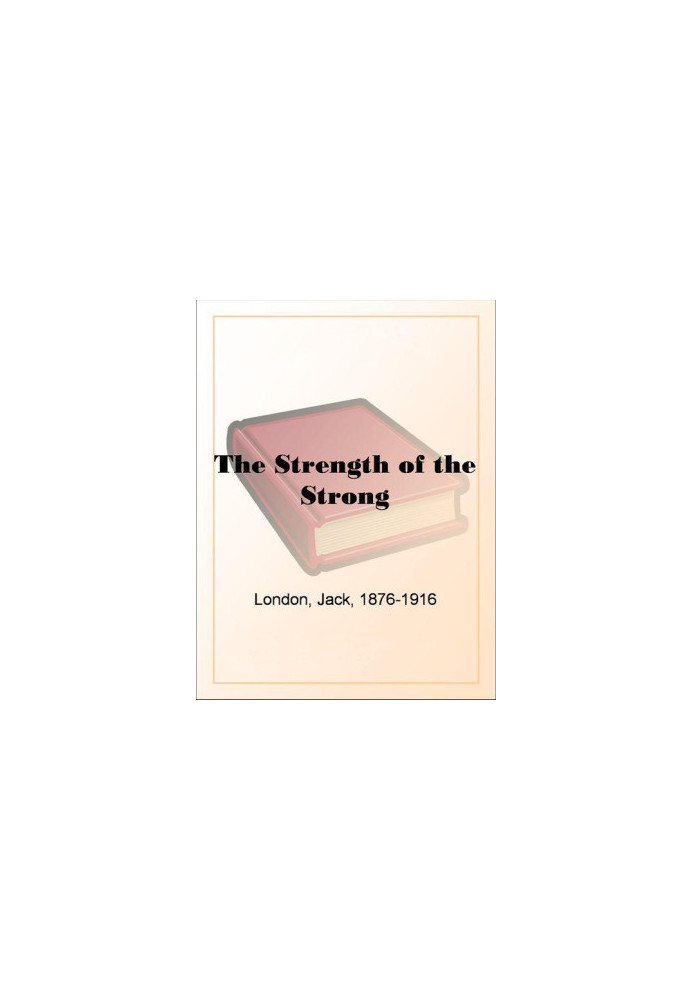 The Strength of the Strong by Jack London