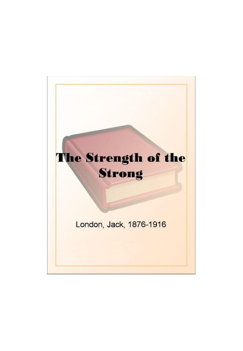 The Strength of the Strong by Jack London