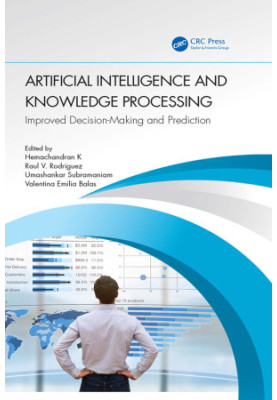 Artificial Intelligence and Knowledge Processing Improved Decision-Making and Prediction