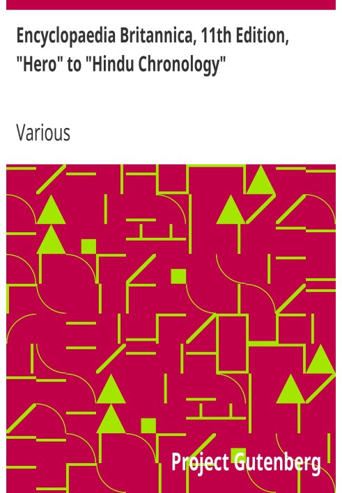 Encyclopaedia Britannica, 11th Edition, "Hero" to "Hindu Chronology" Volume 13, Slice 4