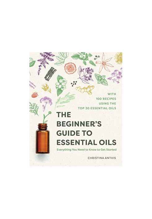 The beginner's guide to essential oils: everything you need to know to get started