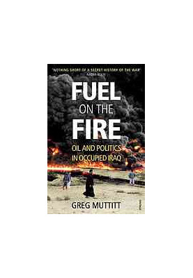Fuel on the fire : oil and politics in occupied Iraq