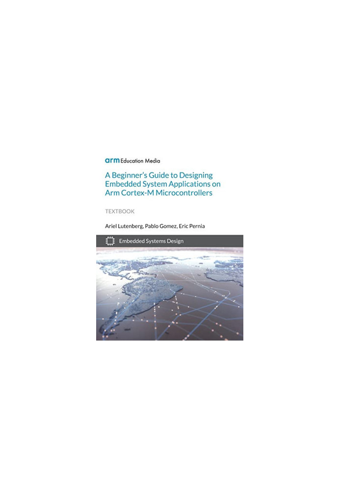 A Beginner's Guide to Designing Embedded System Applications on Arm Cortex-M Microcontrollers