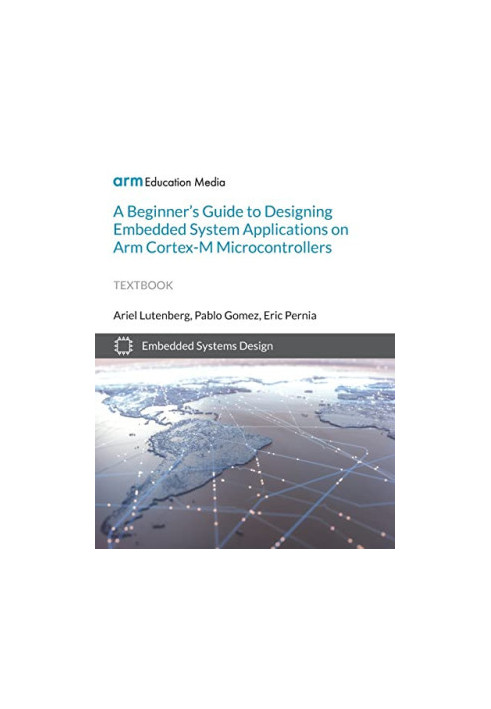 A Beginner's Guide to Designing Embedded System Applications on Arm Cortex-M Microcontrollers
