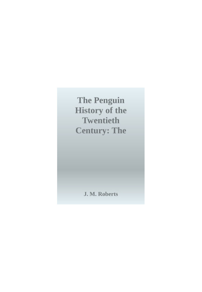 The Penguin history of the twentieth century: the history of the world, 1901 to the present