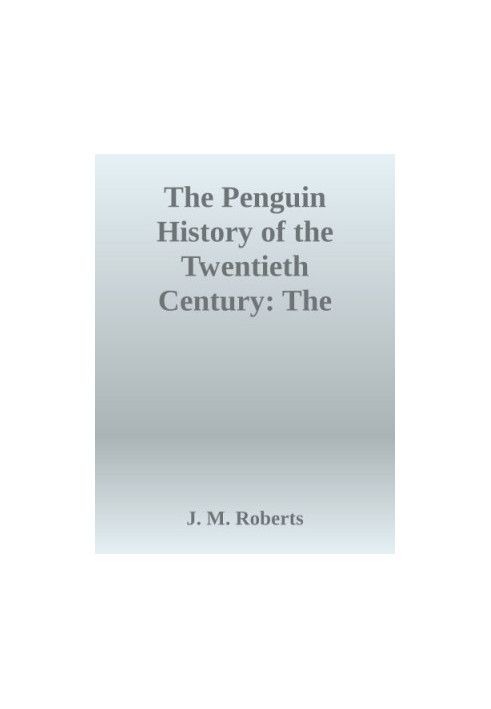 The Penguin history of the twentieth century: the history of the world, 1901 to the present