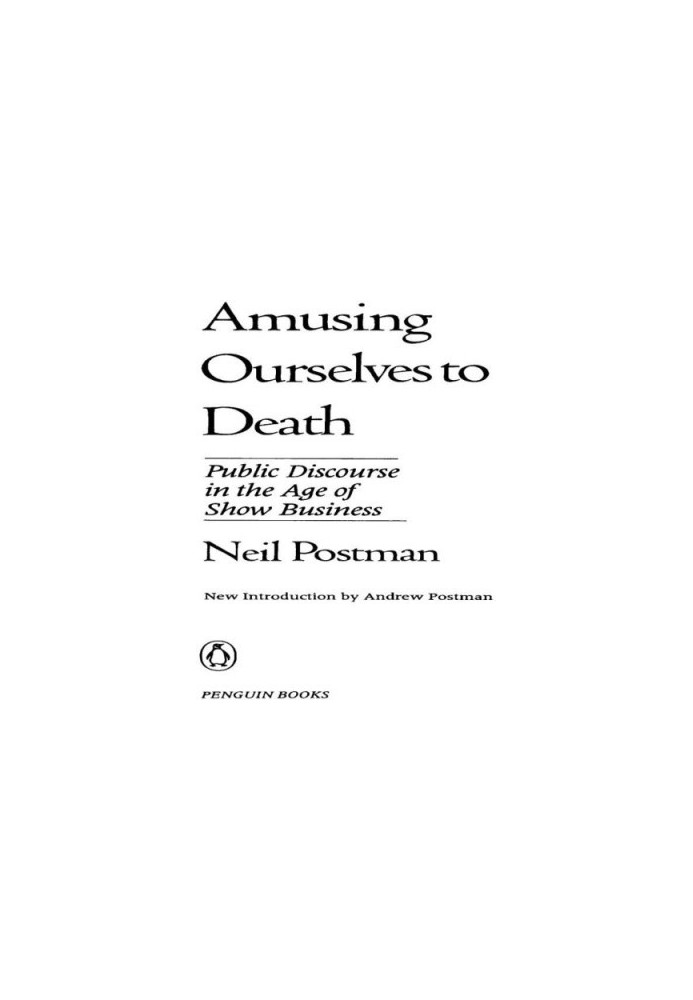 Amusing ourselves to death: public discourse in the age of show business