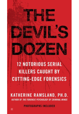 The devil's dozen: 12 notorious serial killers caught by cutting-edge forensics