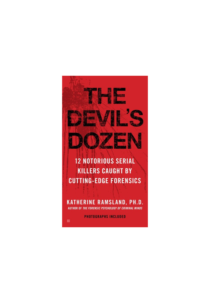 The devil's dozen: 12 notorious serial killers caught by cutting-edge forensics