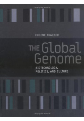 The Global Genome - Biotechnology, Politics, and Culture (Leonardo Books).