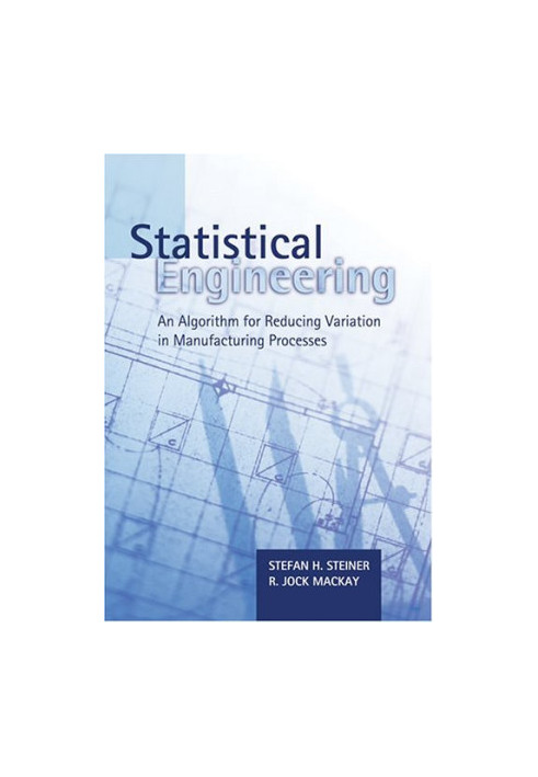 Statistical engineering : an algorithm for reducing variation in manufacturing processes