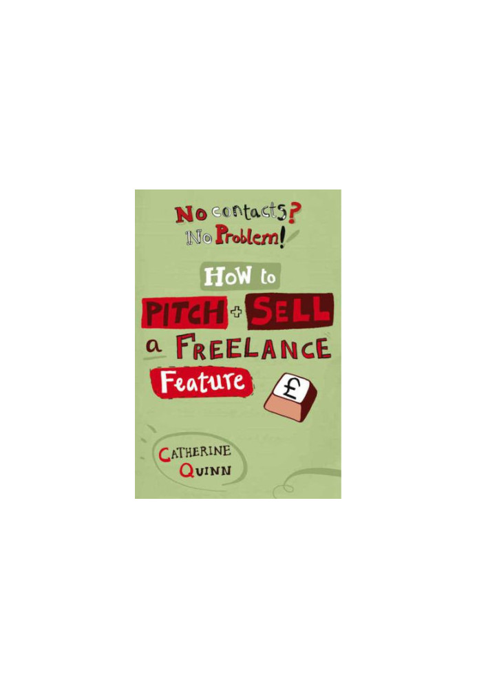 No Contacts? No Problem! How To Pitch And Sell A Freelance Feature