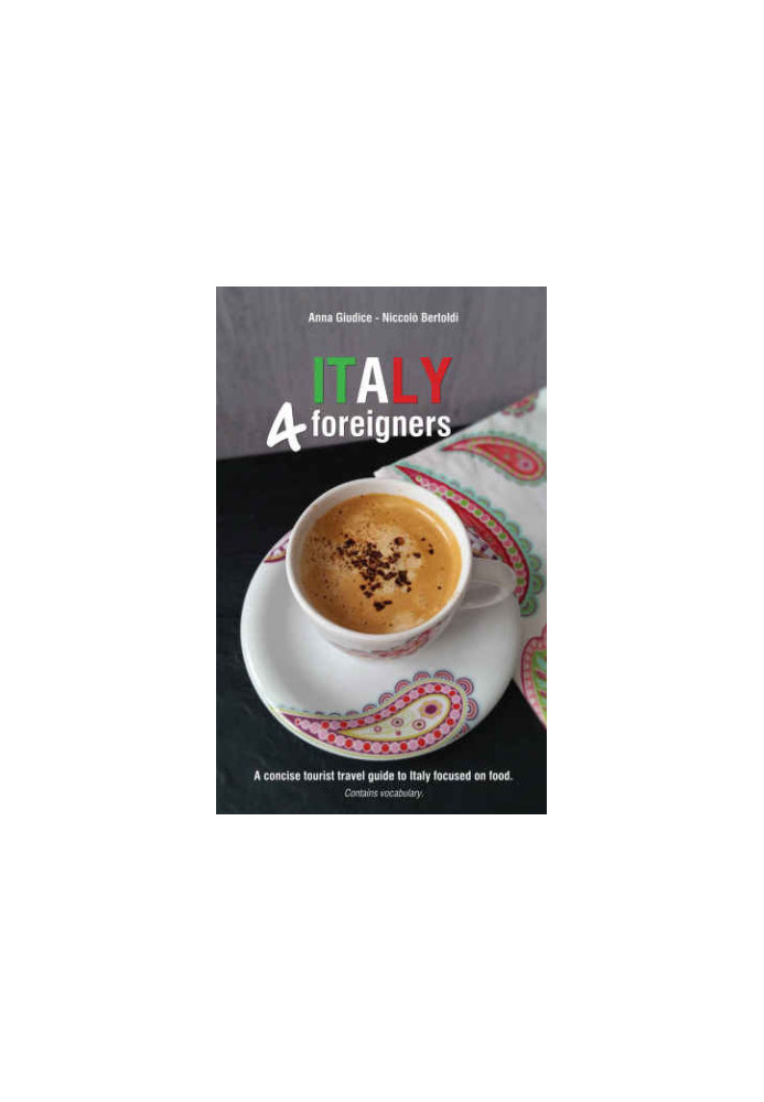 Foreigners: A concise tourist travel guide to Italy focused on food. Contains vocabulary