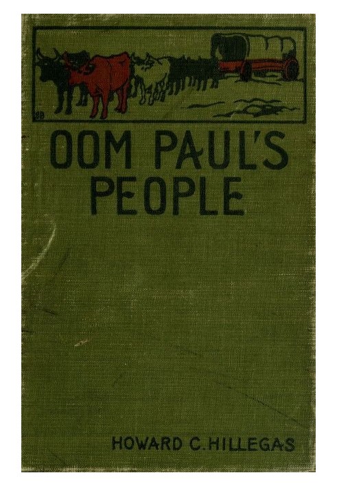 Oom Paul's People A Narrative of the British-Boer Troubles in South Africa, with a History of the Boers, the Country, and Its In