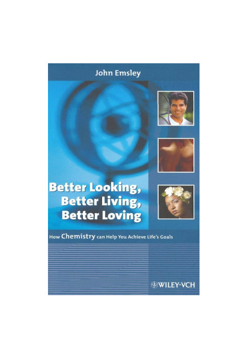 Better Looking, Better Living, Better Loving: How Chemistry Can Help You Achieve Life's Goals