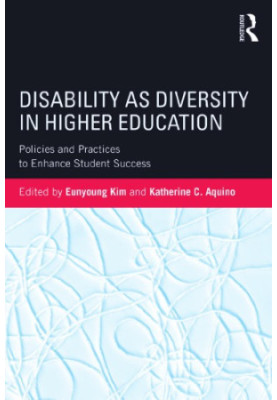 Disability as Diversity in Higher Education: Policies and Practices to Enhance Student Success
