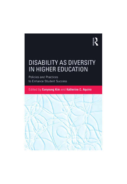 Disability as Diversity in Higher Education: Policies and Practices to Enhance Student Success