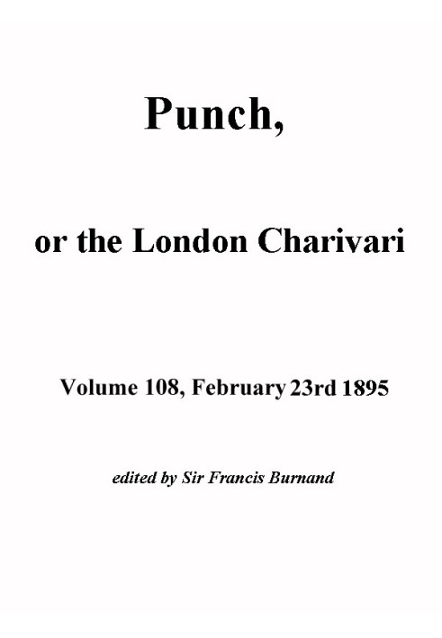 Панч, або Лондонський чаріварі, том 108, 23 лютого 1895 р